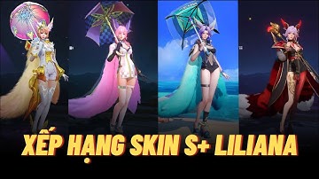 [Icyfoxx] Xếp hạng và đánh giá tất cả skin bậc S+ của Liliana - skin nào đáng giá nhất? Liên quân