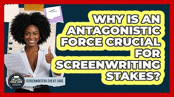 Why Is An Antagonistic Force Crucial For Screenwriting Stakes? - Screenwriter