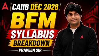 CAIIB Dec 2026 | BFM Syllabus Breakdown | Complete Guide & Preparation Strategy | Praveen Kumar