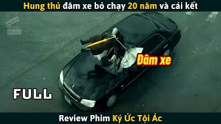 Review Phim Hung Thủ Đâm Xe Bỏ Chạy Suốt 20 Năm Và Cái Kết