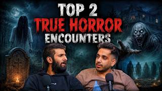 Top 2 True Horror Encounters || Best Of Real Talk