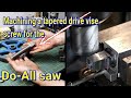 Using the big K&T Mill  \ Hendey lathe to repair the Do-All saw vise