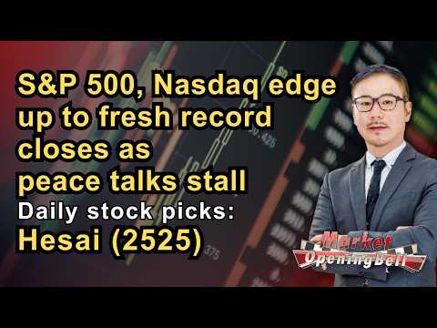 Hesai (2525) | S&amp;P 500, Nasdaq edge up to fresh record closes as peace talks stall | 28-04-2026