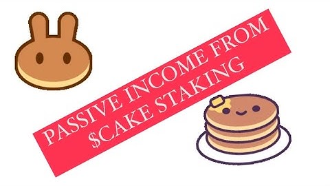 How much passive income from CAKE staking can you get? send from Binance to Metamask Pancakeswap