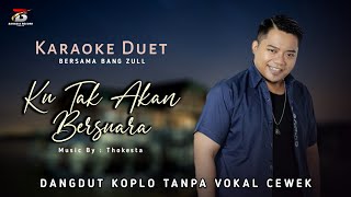 Ku Tak Akan Bersuara - Karaoke Duet Cowok Tanpa Vokal Cewek - Bang Zull