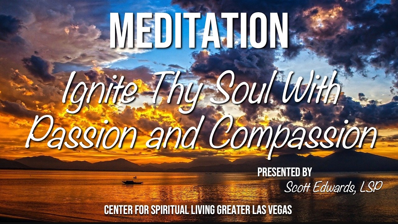 "Ignite Thy Soul With Passion and Compassion" w Scott Edwards CSLGLV SAT 9-26- 26