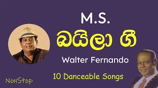 M. S. 10 Baila Songs by Walter Fernando - එම්. එස්. බයිලා ගීත 10 වෝල්ටර් ප්‍රනාන්දු ගෙන්