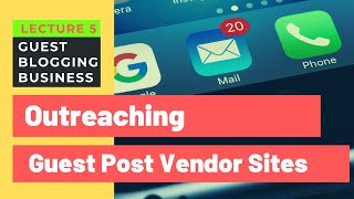 Outreaching Guest Post Vendor Sites | Guest Blogging Business | Lecture 5