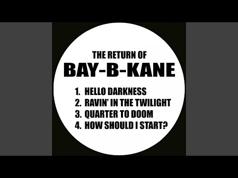 Bay B Kane — How Should I Start?