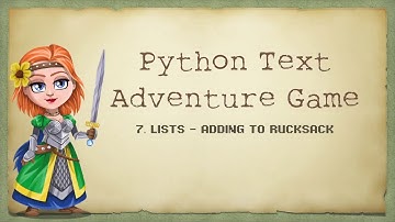 7  - Python Text Adventure: Adding to Lists