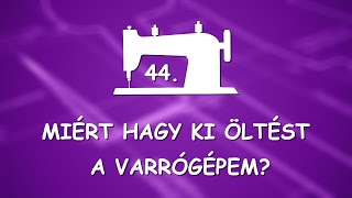 Miért hagy ki öltést a varrógépem