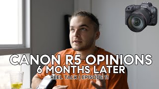 Canon R5 Opinions 6 Months Later | Reel Talk | Episode 11