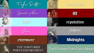 My Top 5 Taylor Swift Songs from Each Album (Debut - TTPD)
