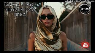 Miley Cyrus - Flowers (EFRASDJ EDIT 2023)TRIBALON