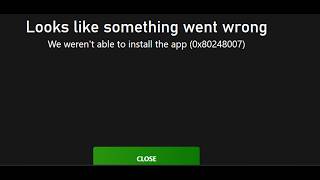 Fix Xbox App Not Installing Error 0x80248007 We Werent Able To Install The App