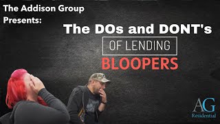 The Addison Group - The Dos and Don'ts of Lending BLOOPERS!