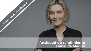 Isabel de Madrid. Ansiedad de rendimiento. Testimonio de superación