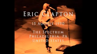 Eric Clapton - 15 August 1990, Philadelphia, The Spectrum - Complete