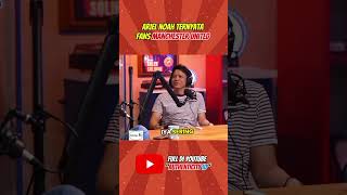 ARIEL NOAH TERNYATA FANS MANCHESTER UNITED  #podcasts #arielnoah #fansmu #arilesmana #authenticity