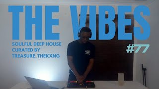 The Vibes 77 | Soulful Deep House curated by Treasure_theKxng