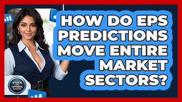 How Do EPS Predictions Move Entire Market Sectors? - Stock and Options Playbook
