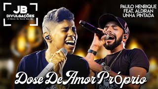 Dose de amor próprio - Paulo Henrique Feat. Aldiran Unha Pintada