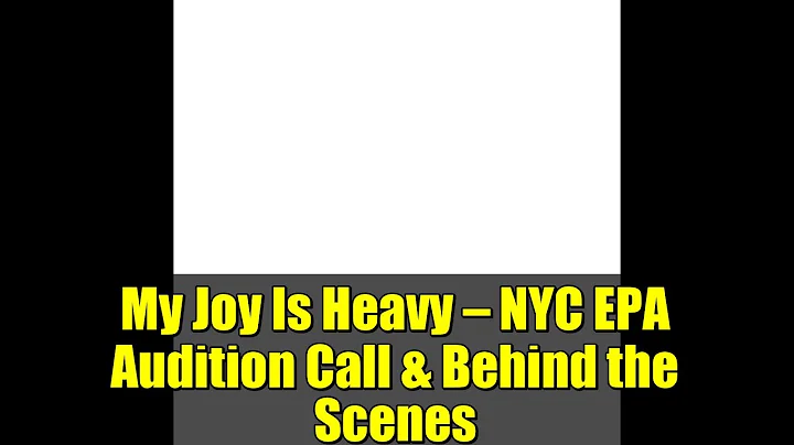 My Joy Is Heavy — NYC EPA Audition Call & Behind the Scenes