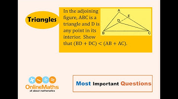 IX Triangles In the adjoining figure, ABC is a triangle and D is any point in its interior  Show tha