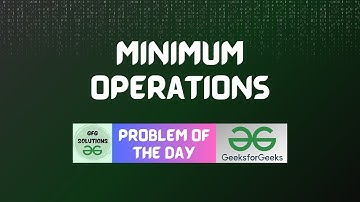 #38 GFG POTD Minimum Operations GeeksForGeeks Problem of the Day | GFG Solutions | 26-10-2023