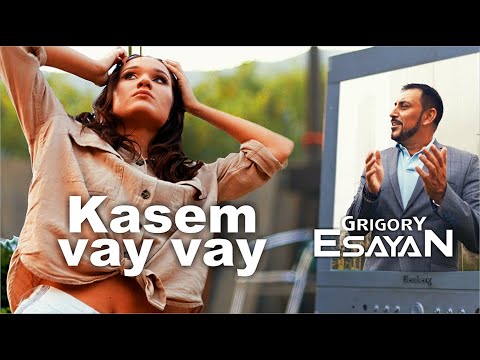 Grigory Esayan - Kasem vay vay | Григорий Есаян - Касем вай вай 2020