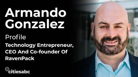 Profiles: Armando Gonzalez, Technology Entrepreneur, CEO and Co-Founder of RavenPack