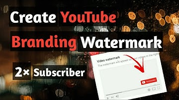 How To Create YouTube Branding watermark For YouTube Videos | Set YouTube Channel Branding