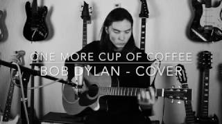 Bob Dylan - One More Cup of Coffee - Acoustic Cover