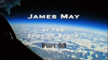 James May at the Edge of Space - Part 02