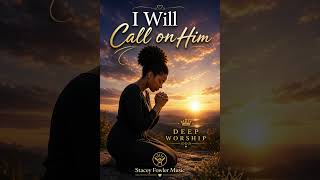 I Will Call on Him |Deep Soulful Gospel |Stacey Fowler Music #gospel #faith #deliverance