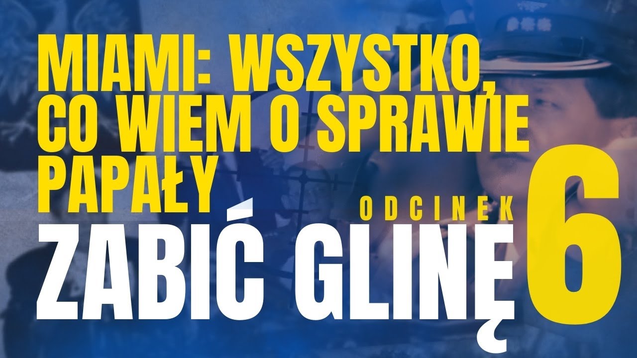 MAIAMI: WSZYSTKO, CO WIEM O SPRAWIE PAPAŁY. ZABIĆ GLINĘ #6