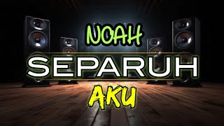 NOAH - Separuh Aku (Lirik Audio)