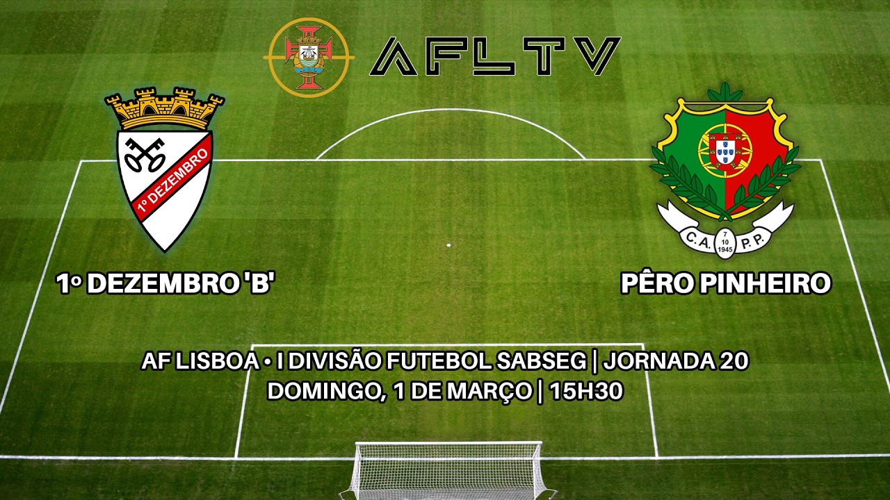 1º Dezembro 'B' x Pêro Pinheiro - AF Lisboa • I Divisão Futebol SABSEG | Jornada 20