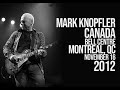 Mark Knopfler | Montreal, QC - Canada | 2012-11-16 - Bell Centre | Full Concert