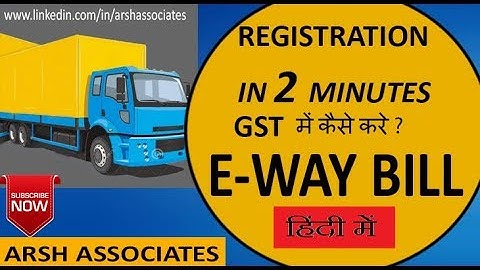 E-WAY BILL REGISTRATION in JUST 2 minutes 2018 ARSH ASSOCIATES