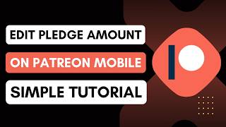 Patreon: How to edit your pledge amount on Patreon mobile