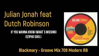 Julian Jonah feat Dutch Robinson If you Wanna Know What´s Missing Izipho Soul