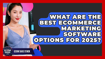 What Are the Best eCommerce Marketing Software Options for 2025? | Ecom SaaS Stack News