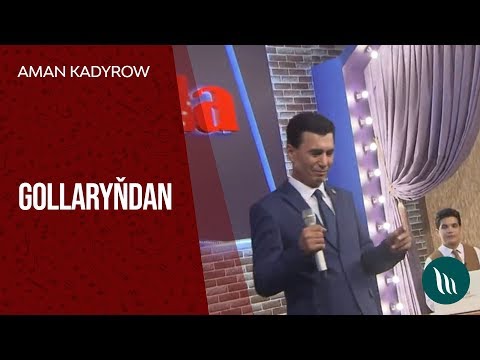 Aman Kadyrow - Gollaryňdan | 2018 (Halk aýdym)