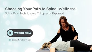 Choosing Your Path to Spinal Wellness: Spinal Flow Technique vs. Chiropractic Explained