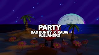Bad Bunny (ft. Rauw Alejandro) - Party (Video Con Letra)