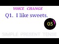 voice change || covered with present indefinite tense, past indefinite tense,future indefinite tense