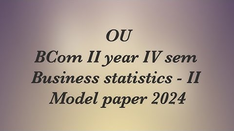 OU Bcom IV sem Business statistics II Model paper 2024