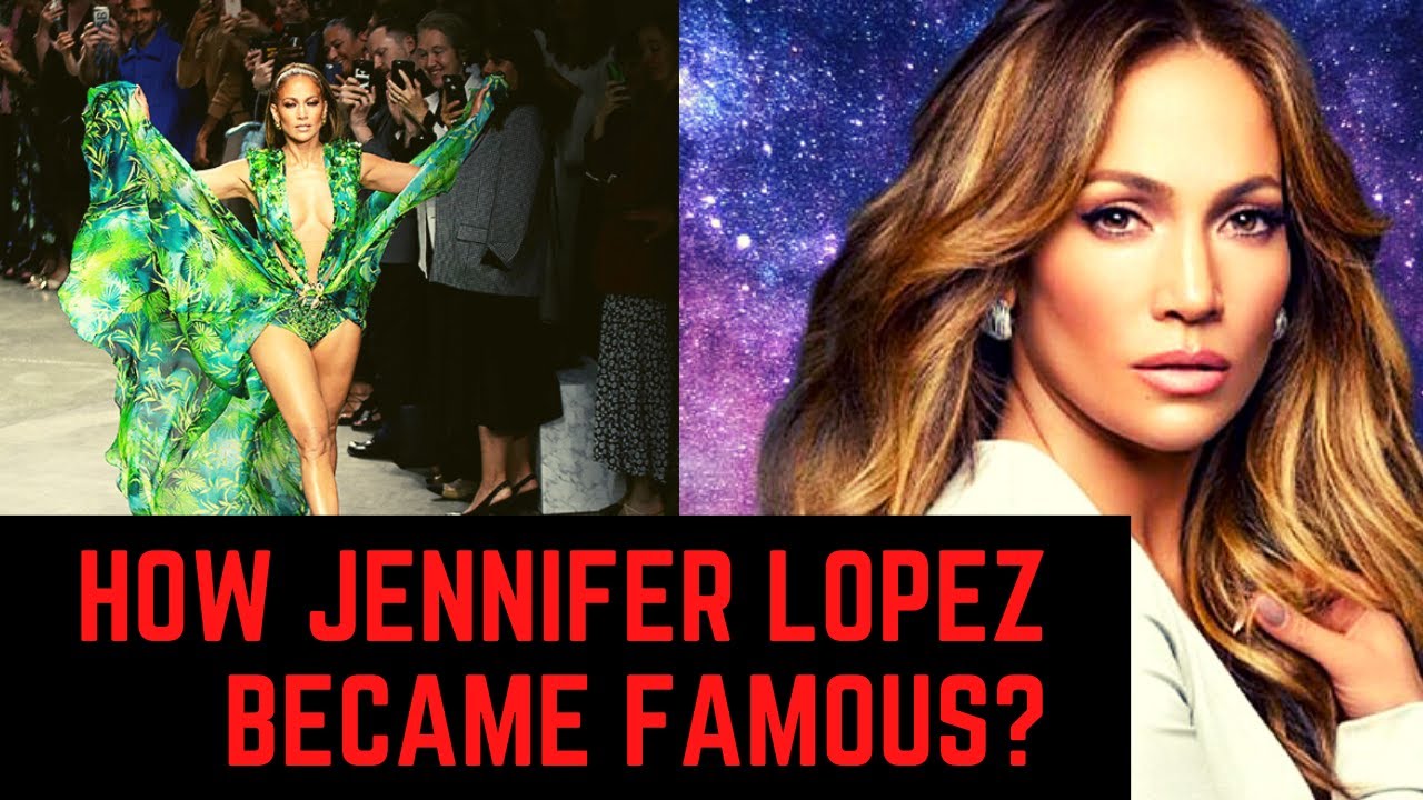 How Jennifer lopez became Famous Jennifer lopezHow did Jennifer lopez