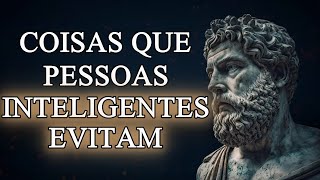 9 Coisas que as Pessoas Inteligentes EVITAM - Estoicismo